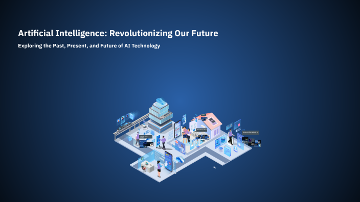 Artificial Intelligence: Revolutionizing Our Future by SUMiT on Prezi