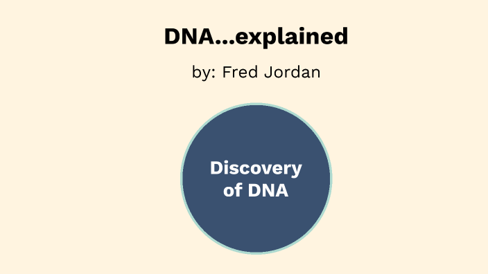 DNA Presentation by Frederick Jordan on Prezi