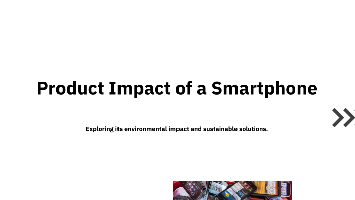 Product impact of smartphones by Lukas Pareja Duque [Student] on Prezi