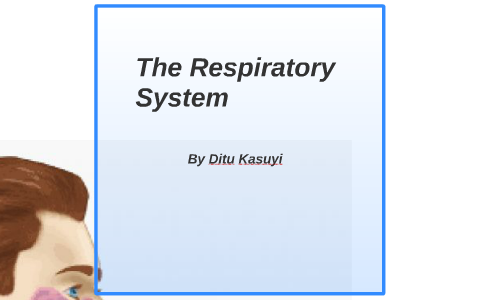 The Respiratory System by on Prezi