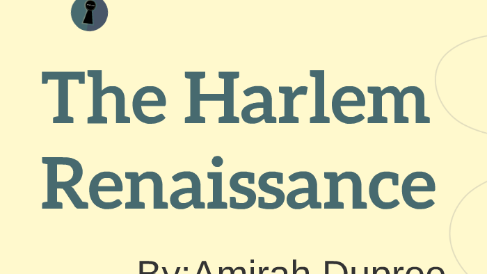 The Harlem Renaissance by amirah dupree on Prezi