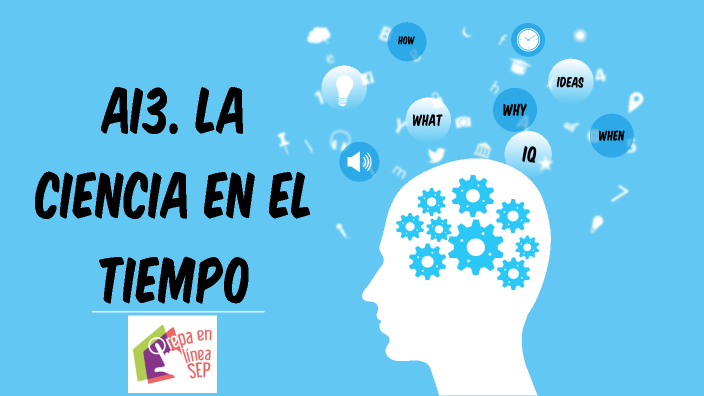 AI3. La ciencia en el tiempo by ICE on Prezi