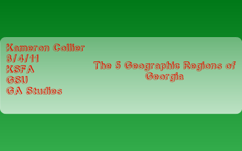 The 5 Geographic regions of georgia by Kameron Collier on Prezi