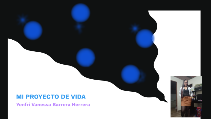 MI PROYECTO DE VIDA by YENFRI VANESSA BARRERA HERRERA on Prezi