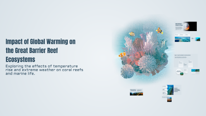 Impact of Global Warming on the Great Barrier Reef Ecosystems by sofia ...