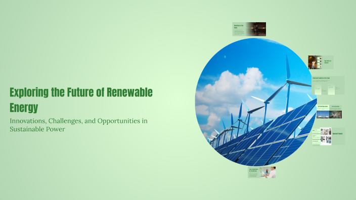 Exploring the Future of Renewable Energy by SRI UTAMI on Prezi