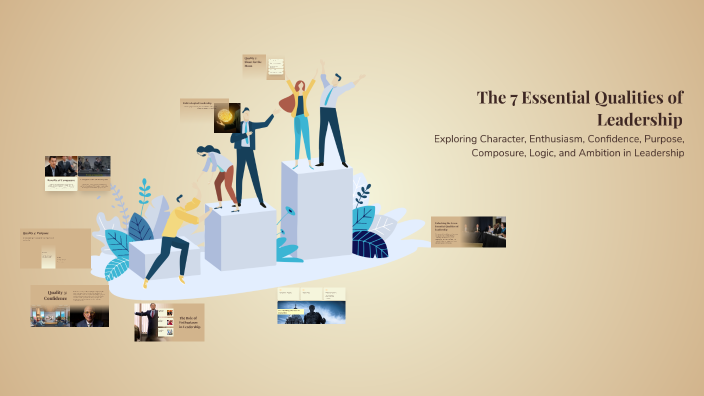 The 7 Essential Qualities of Leadership by Zoey Visser on Prezi