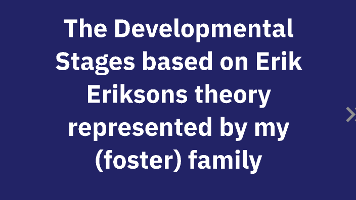 Erik Rorie Erik eriksons stages of developments by Rory Oberle on Prezi