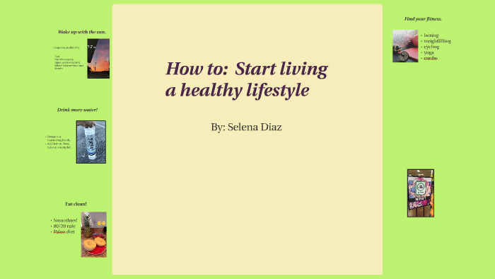 How to: Live a healthy lifestyle by Selena Diaz on Prezi