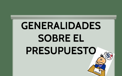 I. GENERALIDADES SOBRE EL PRESUPUESTO By Jaqueline Jaqueline On Prezi