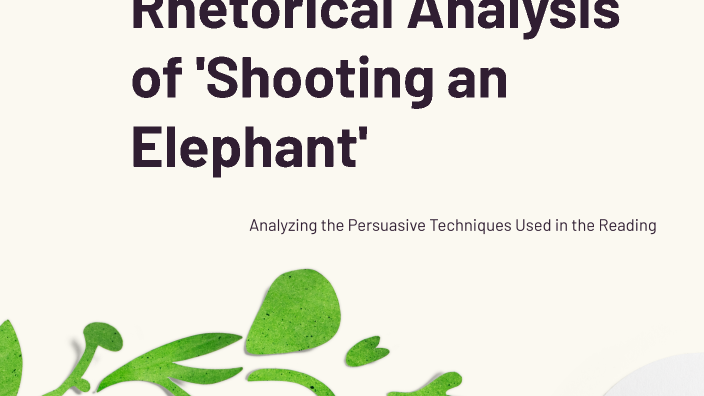 shooting an elephant rhetorical analysis essay