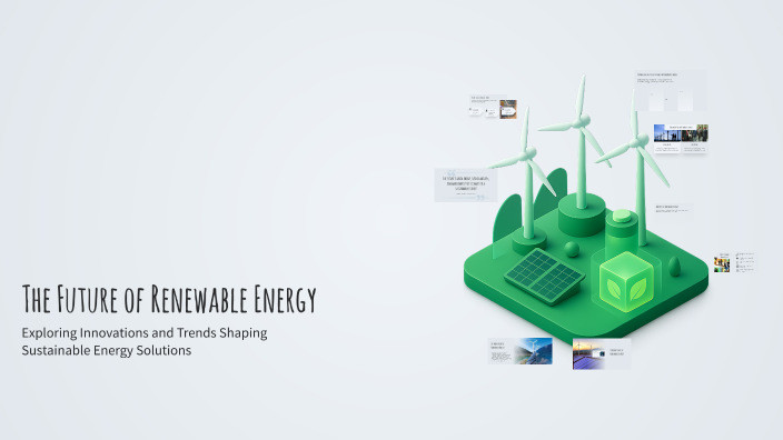 The Future of Renewable Energy by Ahmed Hakeem on Prezi