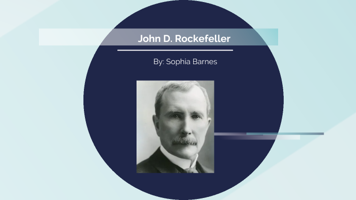 John D. Rockefeller by Sophia Barnes on Prezi