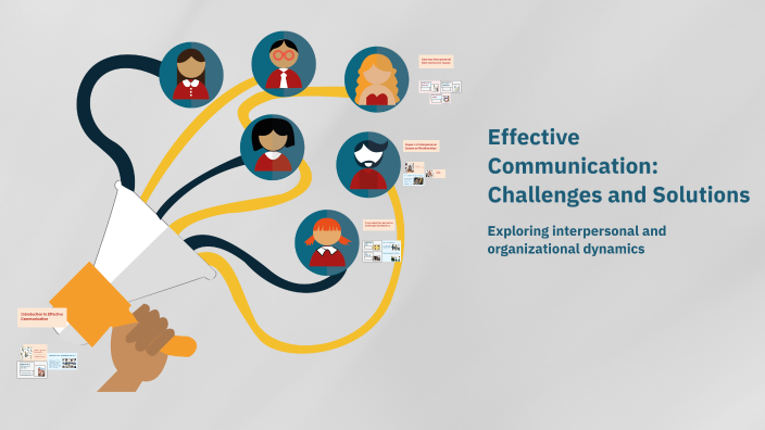 Effective Communication Challenges Effective Communication: Challenges and Solutions by Lohan Shankar on Prezi