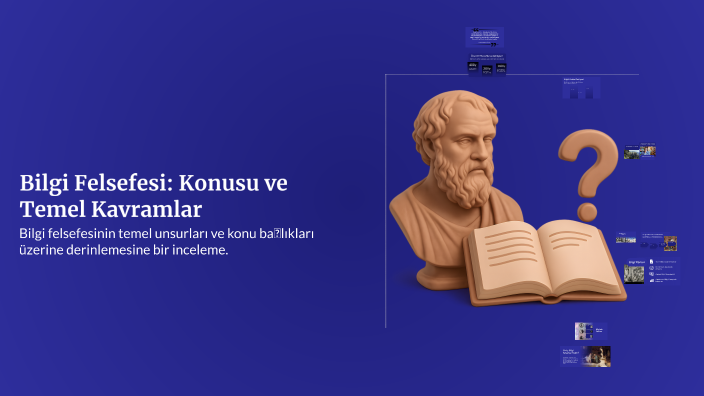 Bilgi Felsefesi: Konusu ve Temel Kavramlar by Mustafa Kemal Özkan on Prezi