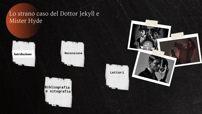 Lo Strano Caso Del Dottor Jekyll E Mr Hyde Riassunto Lo strano caso del Dottor Jekyll e Mister Hyde by Ginevra Coccetti on Prezi