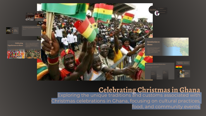 Celebrating Christmas in Ghana by Janiyla McBryde on Prezi