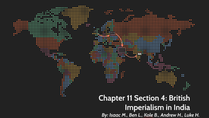 chapter-11-section-4-british-imperialism-in-india-by-isaac-mendez