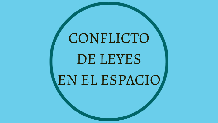 CONFLICTO DE LEYES EN EL ESPACIO by jeymi alejandra vega yanse on Prezi