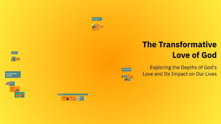 The Transformative Love of God by My Muñoz on Prezi
