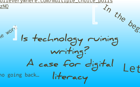 Is technology ruining writing?: A case for digital literacy by M Neely ...