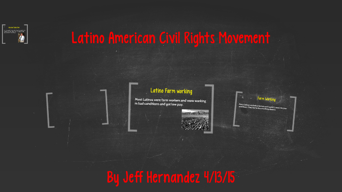 Latino American Civil Rights Movement by Jeff Hernandez on Prezi