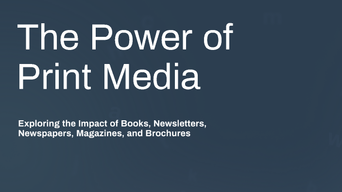 The Power of Print Media by lean llesis on Prezi