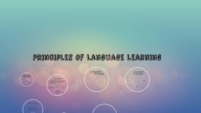 Language Principles Principles of Language Learning by on Prezi