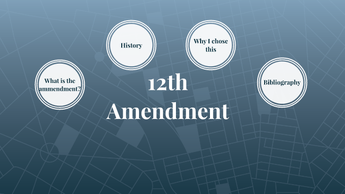 12th Amendment by Molly Greenwell on Prezi