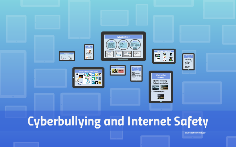 Cyberbullying and Internet Safety by Tanya Fowler on Prezi