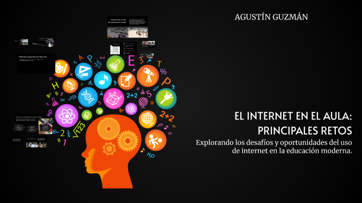 EL INTERNET EN EL AULA: PRINCIPALES RETOS by agustin Guzman on Prezi