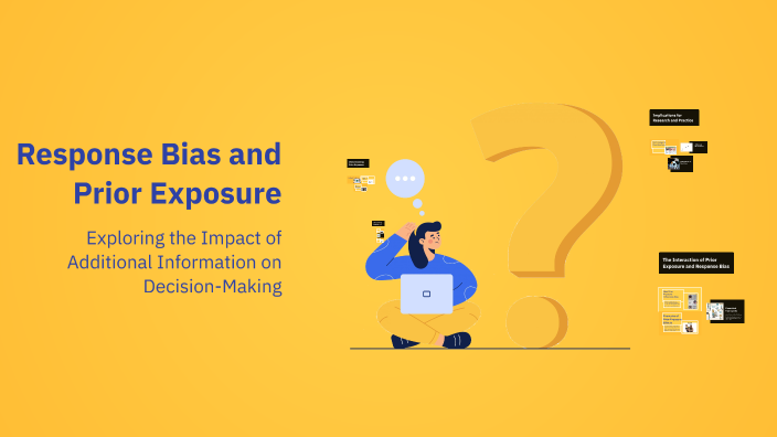 Response Bias and Prior Exposure by Kamia Lindsey on Prezi