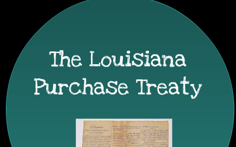 Louisiana Purchase Treaty Of 1803 By Shayla Simons On Prezi