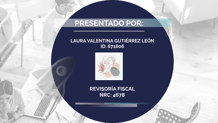 Antecedentes Y OrÍgenes De La RevisorÍa Fiscal By Valentina LeÓn On Prezi