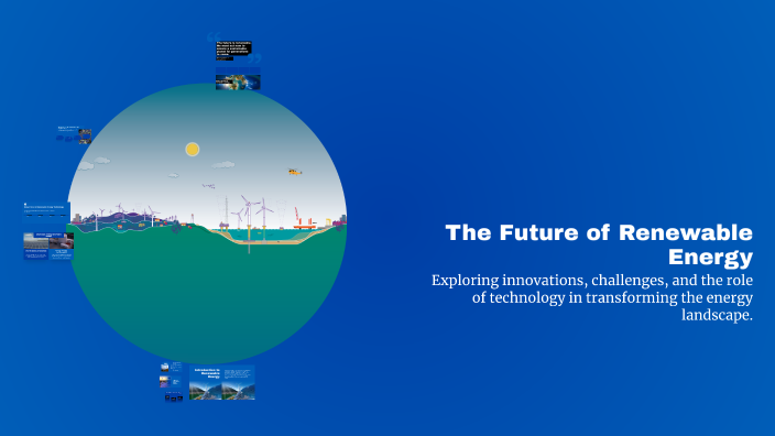 The Future of Renewable Energy by .. . on Prezi