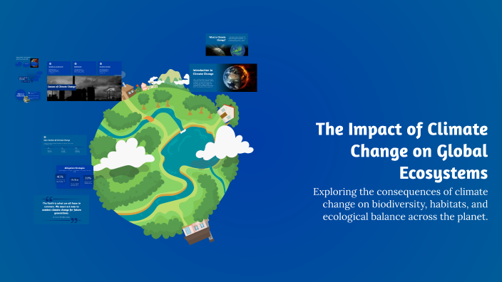 The Impact of Climate Change on Global Ecosystems by Bảo Lê on Prezi