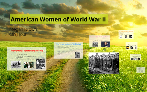 American Women of World War II by Megan Brown on Prezi