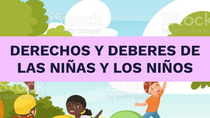 DEBERES Y DERECHOS DE LAS NIÑAS Y LOS NIÑOS By IMMSFR IMMSFR On Prezi