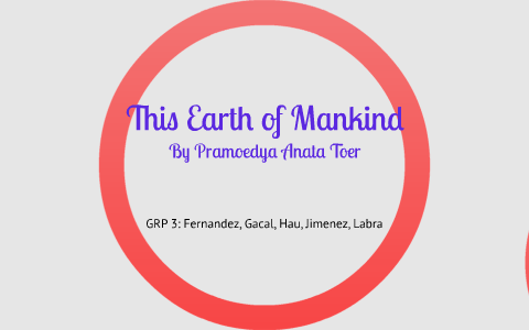 This Earth of Mankind by Isabelle Fernandez on Prezi