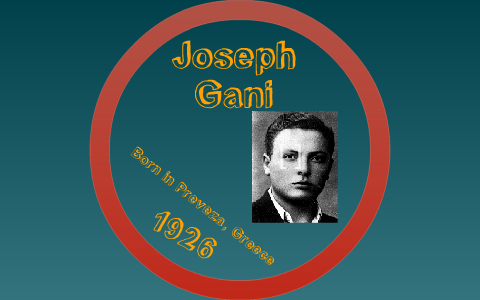 Joseph Gani by Brianna Mueller on Prezi