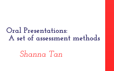 Oral Presentation Assessment Methods by Shanna Tan on Prezi