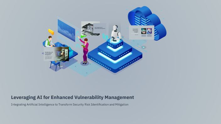 Leveraging AI for Enhanced Vulnerability Management by Imran Habib on Prezi