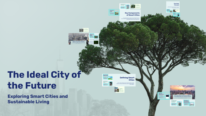 The Ideal City of the Future by uyên nhi lê on Prezi