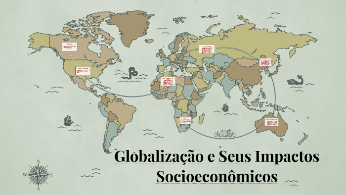 Globalização e Seus Impactos Socioeconômicos by Ana Beatriz on Prezi