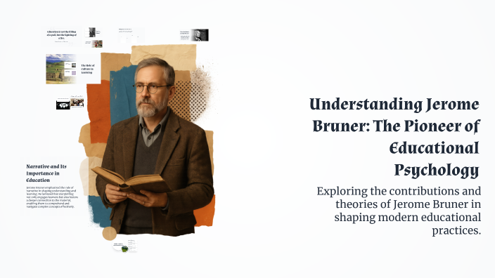 Understanding Jerome Bruner: The Pioneer of Educational Psychology by ...