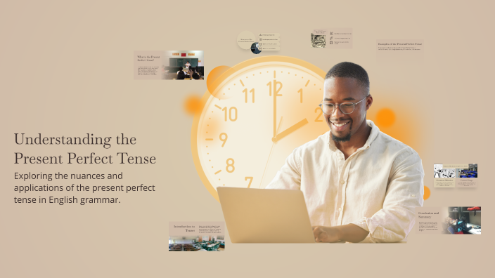 Understanding the Present Perfect Tense by Asliddin Raxmonov on Prezi