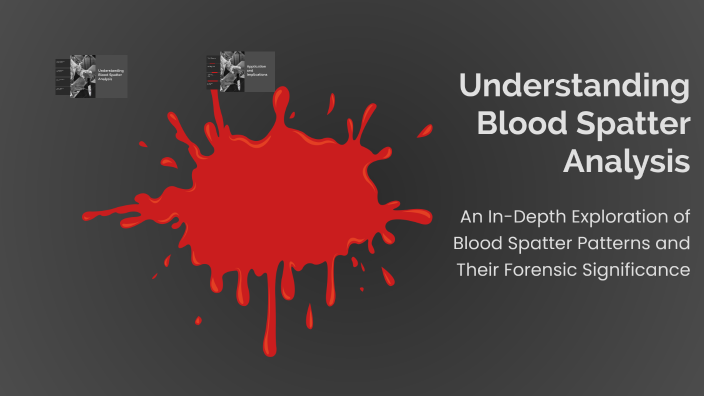 Understanding Blood Spatter Analysis by Benjii Hall on Prezi