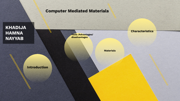 Computer Mediated Materials by khadija khan on Prezi