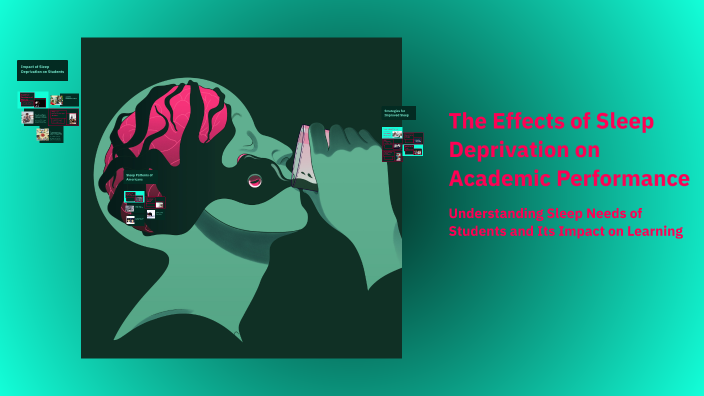 The Effects of Sleep Deprivation on Academic Performance by K1ng Tre16 ...