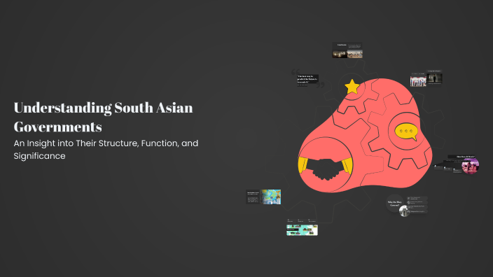 Understanding South Asian Governments by Jailyn Bailey on Prezi